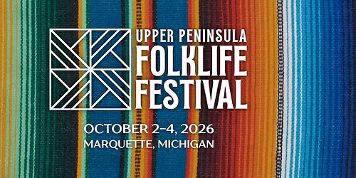 2026 Upper Peninsula Folklife Festival