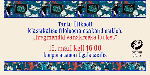 Tartu \u00dclikooli klassikalise filoloogia osakond esitleb: \u201eFragmendid vanakreeka luulest\u201d