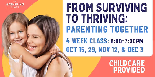 From Surviving to Thriving: Parenting Together