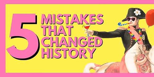 5 Mistakes That Changed History