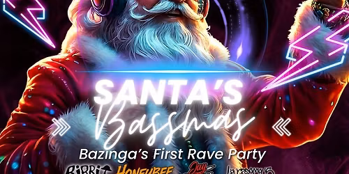 \ud83c\udf85\ud83d\udd0a SANTA\u2019S BASSMAS \u2014 Bazinga\u2019s First Rave Party