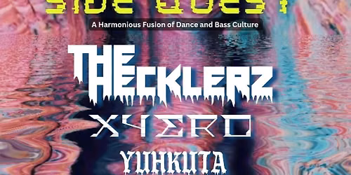 BassMint Presents SIDE QUEST on Friday, Sept 11th feat:  The Hecklerz, Xyero, Yuhkuta,  the420two