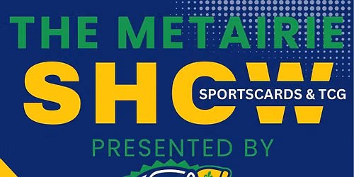 Metairie Sportscards & TCG show