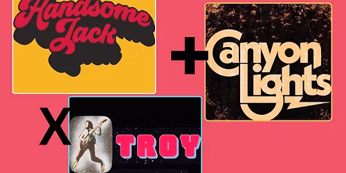 Handsome Jack, Canyon Lights, Troy Mercy