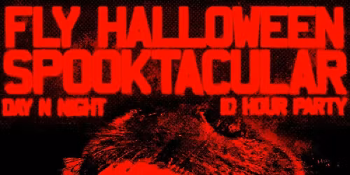  FLY Halloween Spooktacular 10hr [day + night]