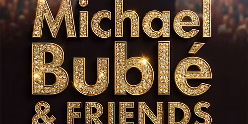 A Night of Michael Buble & Friends