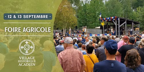 47e Foire agricole du Village historique acadien