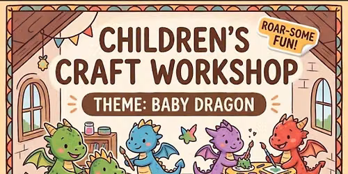 Childrens Craft Workshop - Baby Dragon Workshop