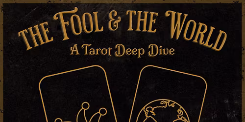 The Fool & The World: A Tarot Deep Dive