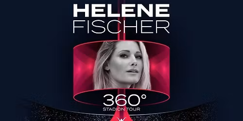 Helene Fischer - 360\u00b0 Stadion Tour 2026