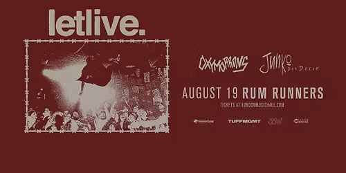 LETLIVE. w\/ Oxmorrons & Junko Daydream - August 19th @ Rum Runners