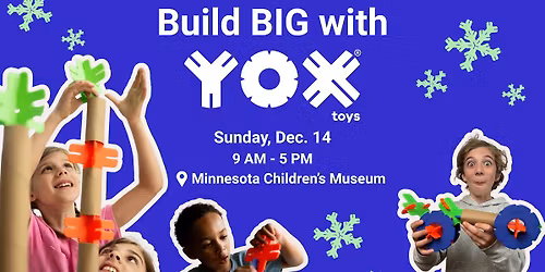 Build BIG with YOX at Minnesota Children's Museum!