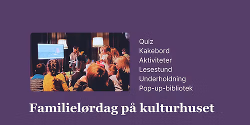 Familielørdag på kulturhuset