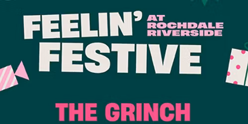 \ud83c\udf84 Meet the Grinch at Rochdale Riverside \ud83c\udf84