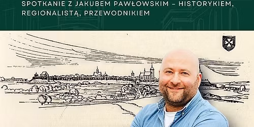 Fortyfikacje miejskie w czasach Miko\u0142aja Spytka Lig\u0119zy - spotkanie z Jakubem Paw\u0142owskim