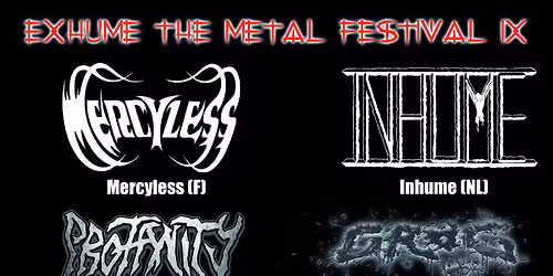 EXHUME THE METAL IX - INHUME, MERCYLESS, PROFANITY, GROG, UNBIRTH, ...