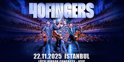 40 FINGERS \u25cf ISTANBUL - L\u00fctfi K\u0131rdar Congress - ICEC \u25cf 22.11.2025