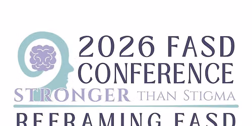 2026 FASD CONFERENCE STRONGER THAN STIGMA REFRAMING FASD