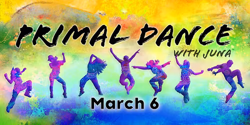 \u2728Primal Dance\u2728 a community ecstatic dance experience