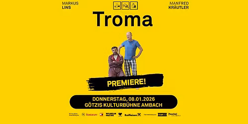TROMA (Premiere!) \u2022 Kabarett von\/mit M. Lins & M. Kr\u00e4utler \u2022 08.01.2026 \u2022 G\u00d6TZIS