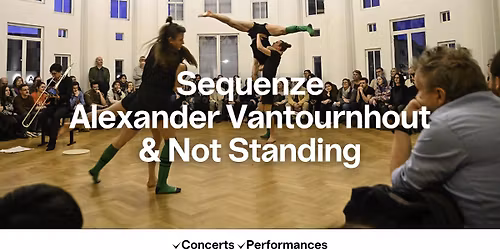 Sequenze. Alexander Vantournhout & Not Standing