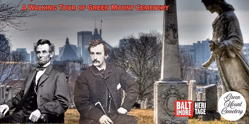 Booth, Baltimore & Lincoln\u2019s Assassination: A Walking Tour of Green Mount C