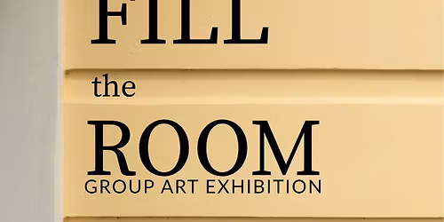 FILL THE ROOM - Group Art Exhibition