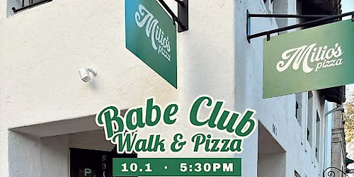 Babe Club Walk & Milios Pizza