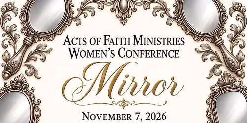 Acts of Faith Ministries Women\u2019s Conference: Mirror