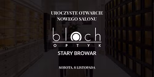 Oficjalne otwarcie salonu Bloch Optyk w Starym Browarze