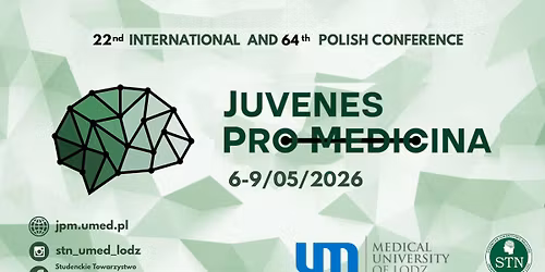 22nd INTERNATIONAL AND 64th POLISH CONFERENCE JUVENES PRO MEDICINA 