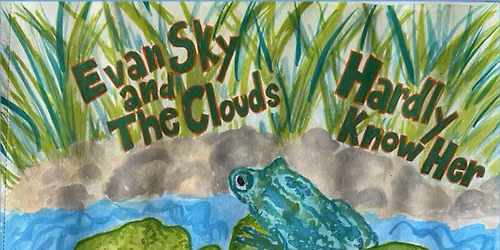 Evan Sky & The Clouds, Hardly Know Her, Charm, Callum and Burnsie