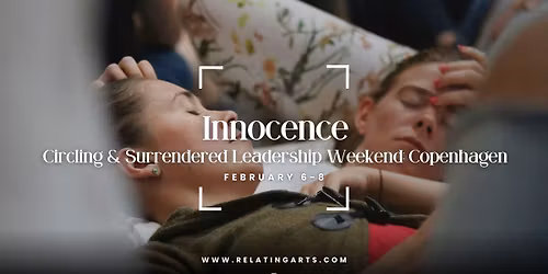 Circling & Surrendered Leadership Weekend Copenhagen - Innocence