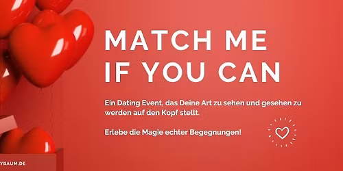 MATCH ME \u2764\ufe0f if you can - 50 % Blind Date + 50 % Seeing Date = 100 % Kribbeln garantiert