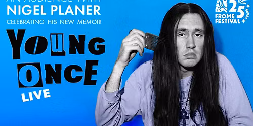 Nigel Planer in Young Once - A Life Less Heavy