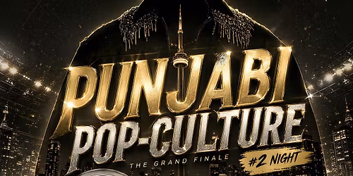 PUNJABI POP CULTURE  - THE GRAND FINALE - NIGHT #2