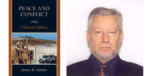 James R. Adams -- "Peace and Conflict"