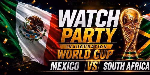 WATCH PARTY: FIFA WORLD CUP INAUGURATION \ud83c\uddf2\ud83c\uddfd MEXICO VS SOUTH AFRICA \ud83c\uddff\ud83c\udde6 | ON GIANT SCREENS