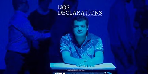 " NOS D\u00c9CLARATIONS" un spectacle th\u00e9\u00e2tral du Cr\u00e9ahm
