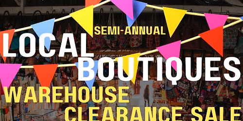 Semi-Annual Local Boutique Warehouse Sale