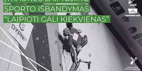 \u201eLaipioti gali kiekvienas\u201c - \u012etraukus laipiojimo sporto i\u0161bandymas