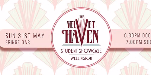 The Velvet Haven Student Showcase - WELLINGTON MAY 2026
