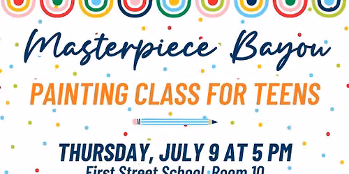 Masterpiece Bayou Teen Painting Class at BPL