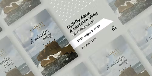 Gy\u0151rffy \u00c1kos: A n\u00e9vtelen vil\u00e1g \u01c0 K\u00f6nyvbemutat\u00f3