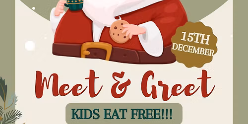 Meet & Greet with Santa. Kids eat Free Night
