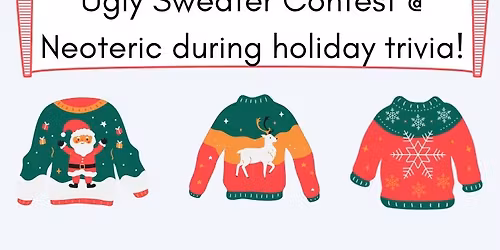 Ugly Sweater Contest @ Neoteric 