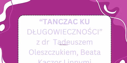 Ta\u0144cz\u0105c ku d\u0142ugowieczno\u015bci z dr Tadeuszem Oleszczukiem