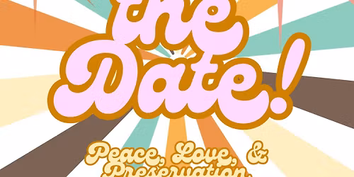 Peace, Love, & Preservation - A Swinging Sixties Soiree