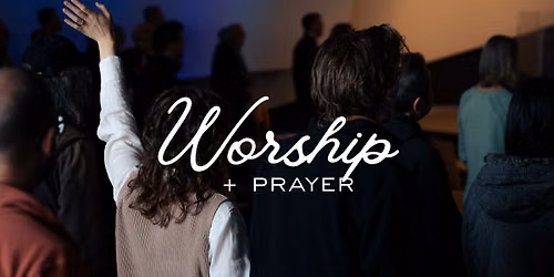 Worship + Prayer
