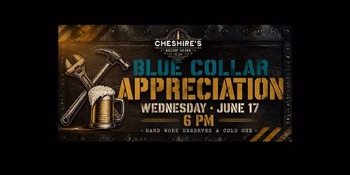 June 17 \u00b7 Blue Collar Appreciation 6 PM